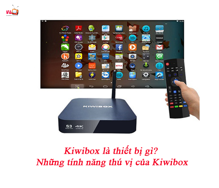 Kiwibox là thiết bị gì? Tính năng của Kiwibox